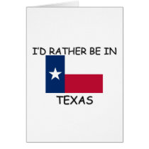I'd rather be in Texas cards