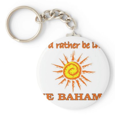 I'd Rather Be in the Bahamas Key Chains
