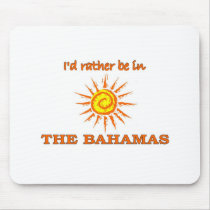 I'd Rather Be in the Bahamas Mousepads