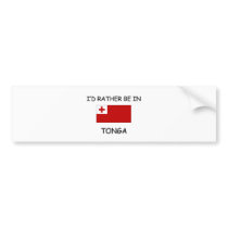 I'd rather be in Tonga bumper stickers