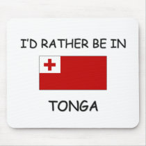 I'd rather be in Tonga mousepads
