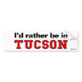 I'd Rather Be In Tucson Bumper Sticker