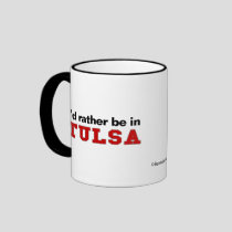 I'd Rather Be In Tulsa mugs by Rep_Yo_City I'd Rather Be In Tulsa mugs