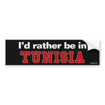I'd Rather Be In Tunisia bumper stickers