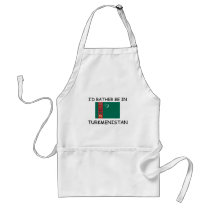 I'd rather be in Turkmenistan aprons