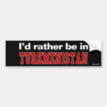 I'd Rather Be In Turkmenistan Bumper Sticker