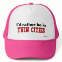 I'd Rather Be In Twin Cities hats by Rep_Yo_City I'd Rather Be In Twin Cities hats