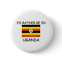 I'd rather be in Uganda buttons by flagshirt I'd rather be in Uganda buttons