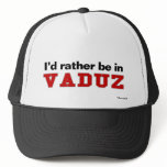 I'd Rather Be In Vaduz Hats