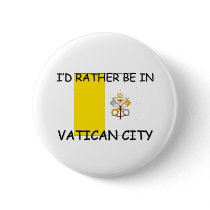 I'd rather be in Vatican City buttons