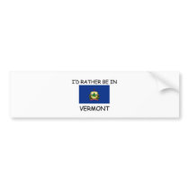 I'd rather be in Vermont bumper stickers by flagshirt I'd rather be in Vermont bumper stickers