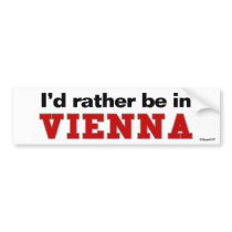 I'd Rather Be In Vienna bumper stickers by Rep_Yo_City I'd Rather Be In Vienna bumper stickers