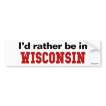 I'd Rather Be In Wisconsin bumper stickers by Rep_Yo_City I'd Rather Be In Wisconsin bumper stickers