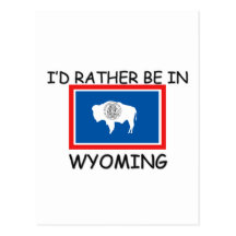 I'd rather be in Wyoming Postcard