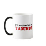 I'd Rather Be In Yaounde mugs