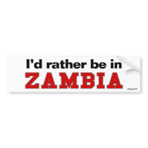 I'd Rather Be In Zambia bumper stickers