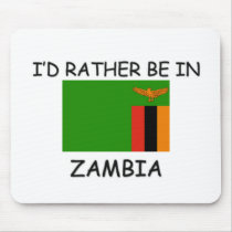 I'd rather be in Zambia mousepads by flagshirt I'd rather be in Zambia mousepads