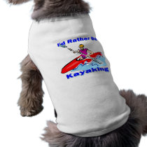 I'd Rather Be Kayaking 1 pet clothing