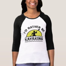 I'd rather be Kayaking Tee Shirt