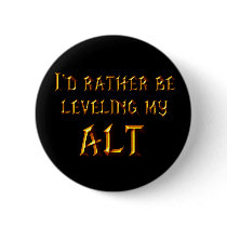 I'd Rather Be Leveling My Alt Pinback Button