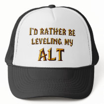 I'd Rather Be Leveling My Alt Trucker Hats