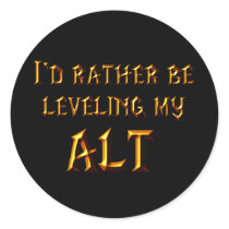 I'd Rather Be Leveling My Alt Round Sticker