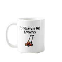 I'd Rather Be Mowing Mugs