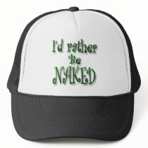 I'd rather be Naked green Hats