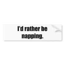 I'd Rather Be Napping bumper stickers by ratherbedoing I'd Rather Be Napping bumper stickers