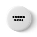I'd Rather Be Napping buttons by ratherbedoing I'd Rather Be Napping buttons