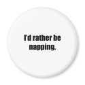I'd Rather Be Napping magnets by ratherbedoing I'd Rather Be Napping magnets
