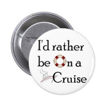 I'd Rather Be On A Cruise Pinback Buttons