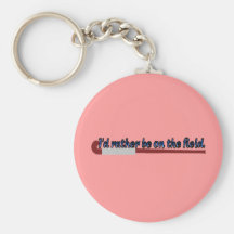 I'd Rather Be on the Field (hockey) Keychain