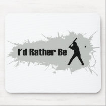 I'd Rather Be Playing Baseball Mousepad