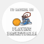 I'd Rather Be Playing Basketball! Stickers