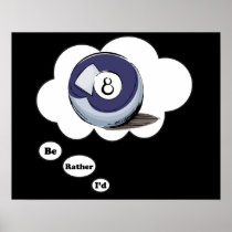 I'd rather be playing Billards 8 Ball Posters