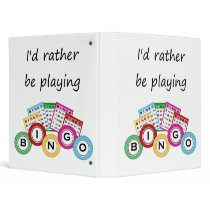 I'd rather be playing bingo 3 ring binders