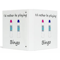 I'd rather be playing bingo (daubers) 3 ring binder
