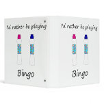 I'd rather be playing bingo (daubers) binders