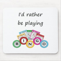 I'd rather be playing bingo mouse pad