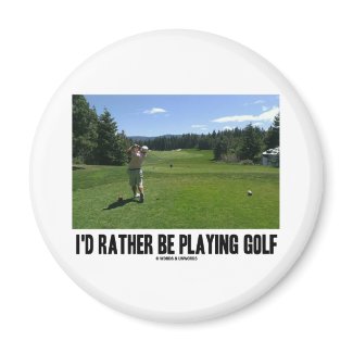 I'd Rather Be Playing Golf (Golfer On Golf Course) magnet