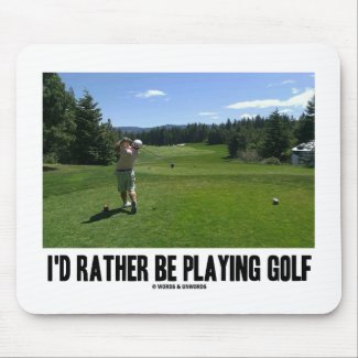 I'd Rather Be Playing Golf (Golfer On Golf Course) mousepad