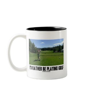 I'd Rather Be Playing Golf (Golfer On Golf Course) mug