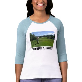 I'd Rather Be Playing Golf (Golfer On Golf Course) shirt