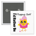 I'd Rather Be Playing Golf Pins