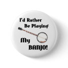 round_button - I'd Rather Be Playing My Banjo!