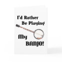 I'd Rather be Playing My Banjo cards by evisionarts I'd Rather be Playing My Banjo cards