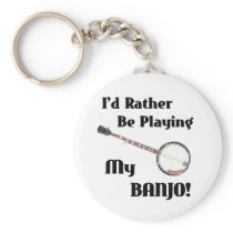 I'd Rather be Playing My Banjo Keychain