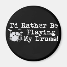 I'd Rather Be Playing My Drums Fridge Magnet