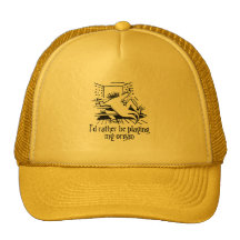 I'd rather be playing my organ! hat